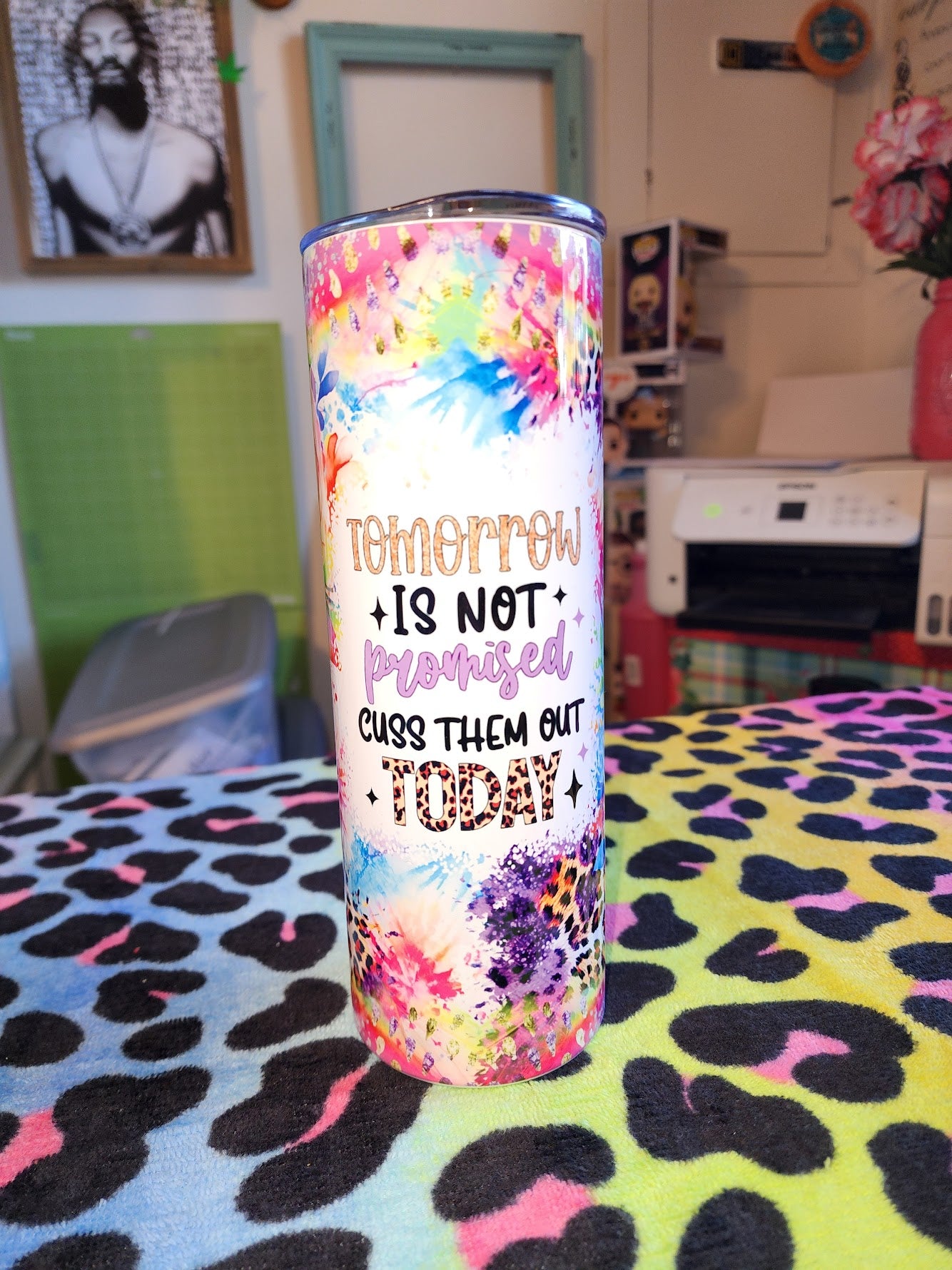 Tomorrow is not promised - cuss them out today tumbler