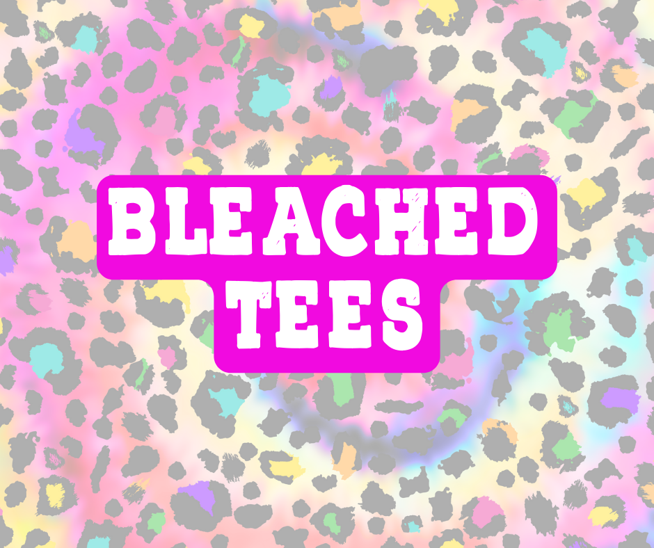 Bleached Tees