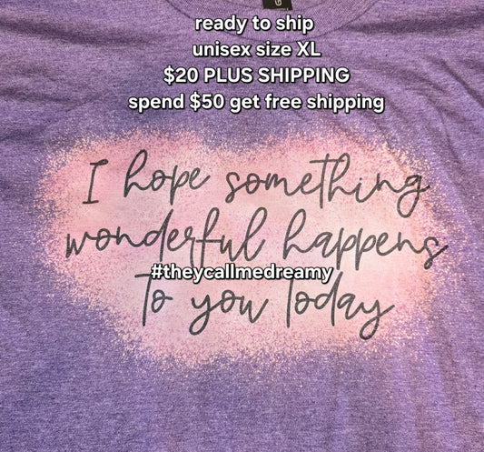 I hope something wonderful happens to you today - RTS