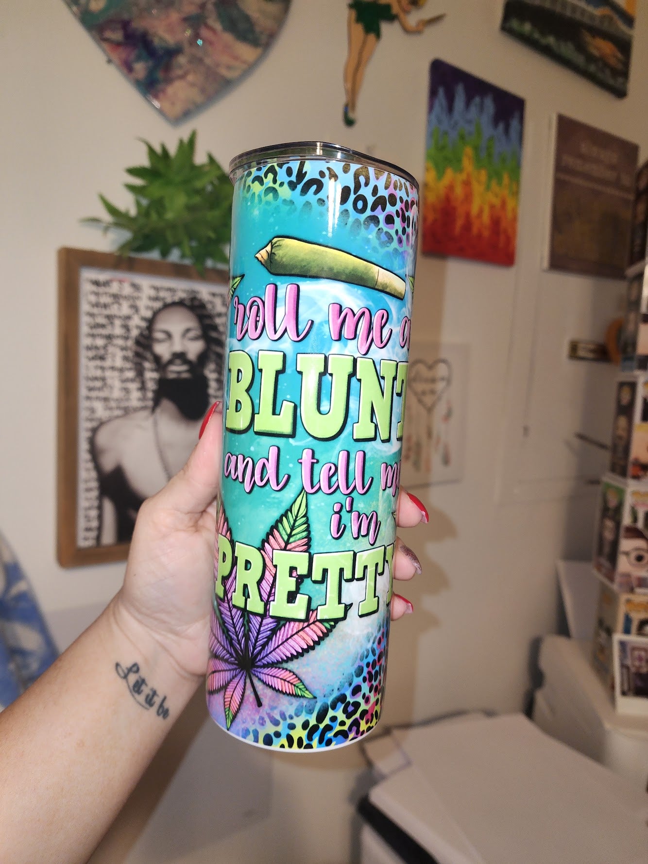 Roll me a BLUNT and tell me I'm PRETTY tumbler