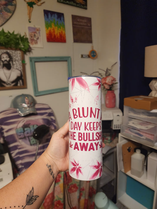 A BLUNT A DAY KEEPS THE BS AWAY - tumbler