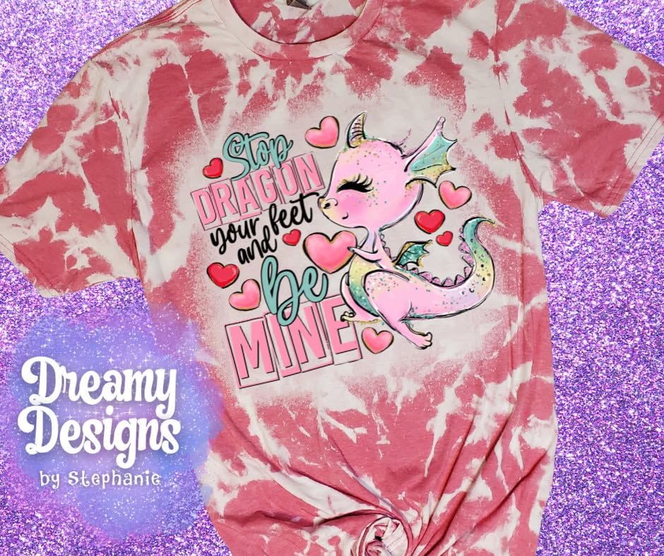 Stop Dragon Your Feet & Be Mine - bleached tee