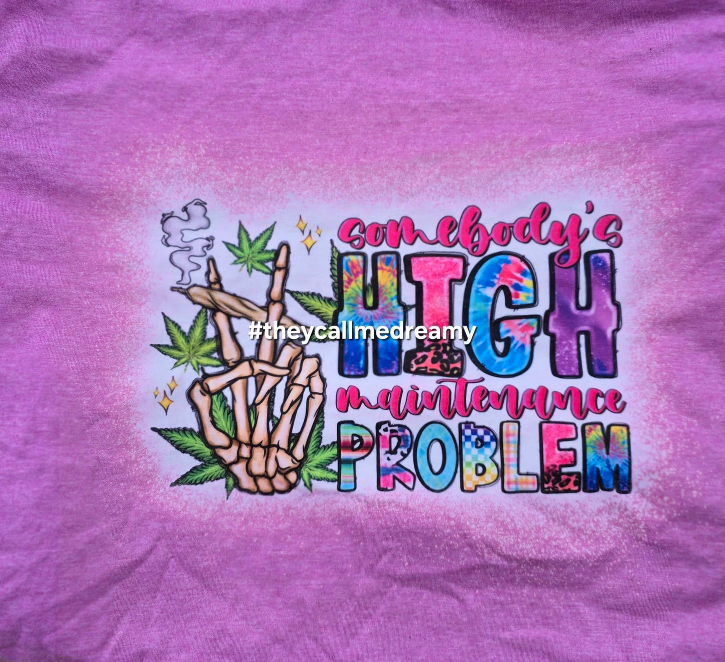 💨 Somebody’s High Maintenance Problem Tee