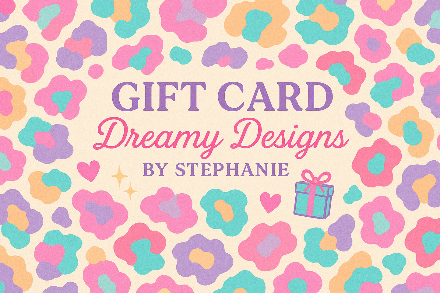 🎁 Dreamy Designs Gift Card 💖